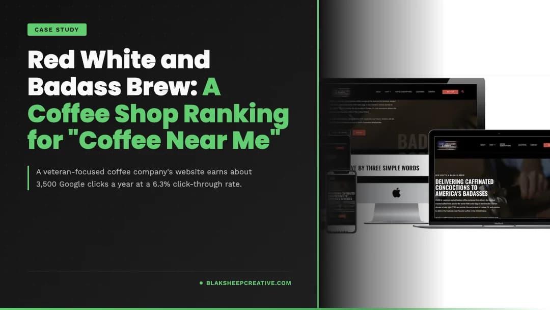 BlakSheep Creative featured graphic: Red White and Badass Brew Case Study: A Coffee Shop Ranking for "Coffee Near Me"