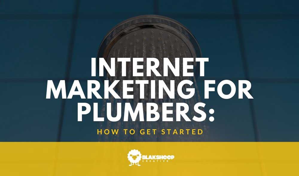 🔥Internet Marketing for Plumbers: How to Get Started | BlakSheep Creative