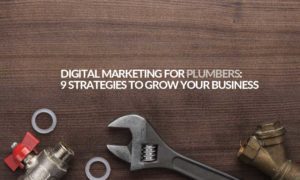 digital marketing for plumbers 9 strategies to grow your business 1