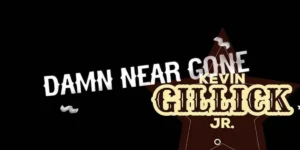 kevin gillick damn near gone lyric video thumbnail 1 1