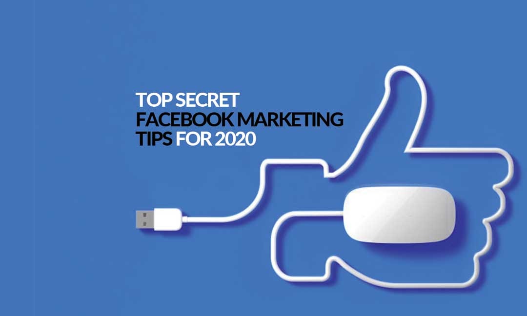 top secret facebook marketing tips for 2020 1