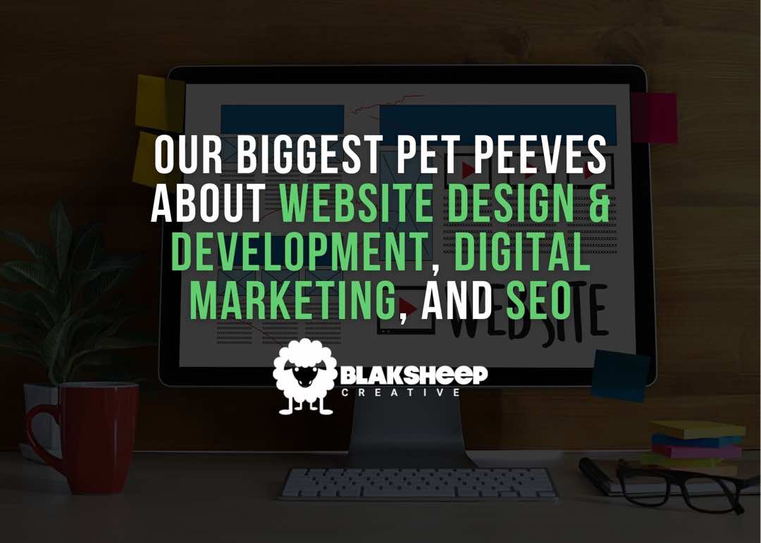 Our Biggest Pet Peeves about site Design & Development, Digital