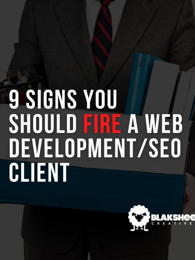 9 Signs You Should Fire a Web Development/SEO Client