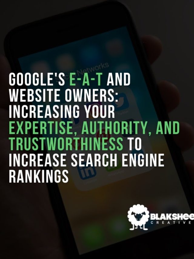 GOOGLE'S E-A-T: INCREASING YOUR EXPERTISE, AUTHORITY, AND TRUSTWORTHINESS TO RAISE SEARCH ENGINE RANKINGS