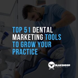 top 51 dental marketing tools 2