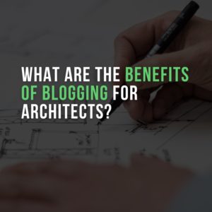 benefits of blogging for architects