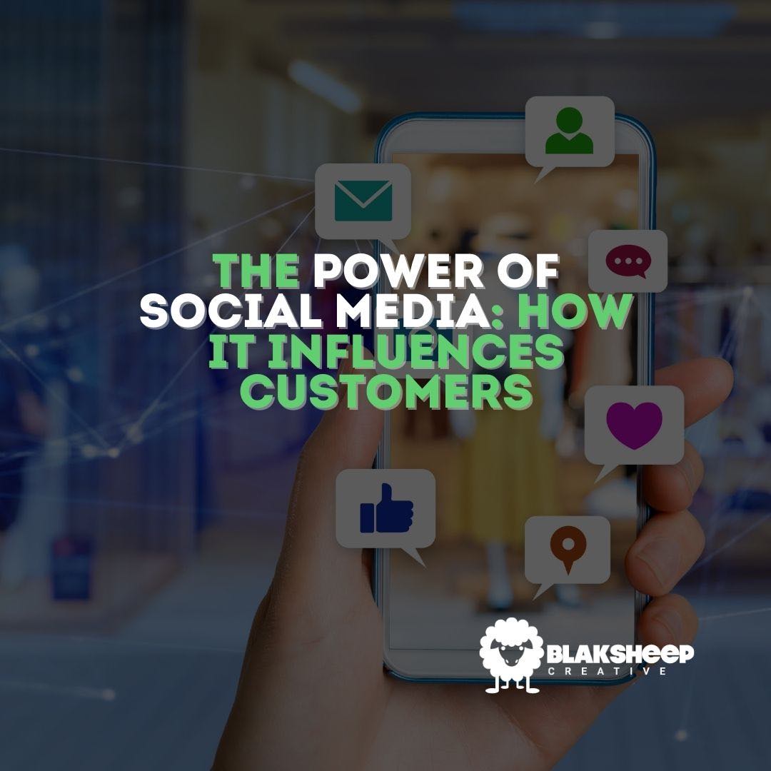 how social media influences customers blaksheep creative