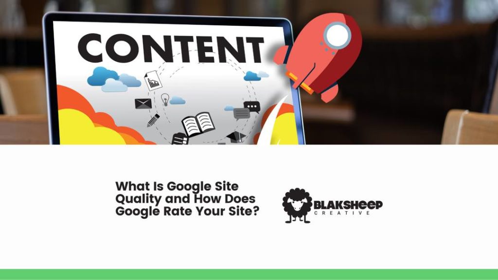 What Is Google Site Quality and How Does Google Rate Your Site
