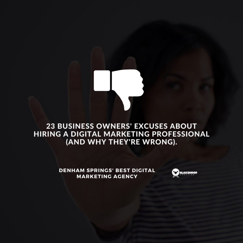 23 Business Owners Excuses About Hiring a Digital Marketing Professional and Why Theyre Wrong. 1