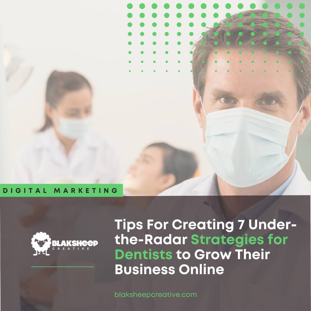 7 under the radar strategies for dentists to grow their business online