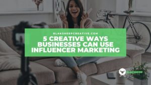 5 Creative Ways Businesses Can Use Influencer Marketing