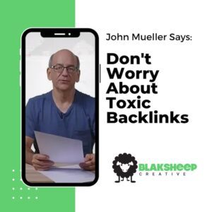 john mueller on toxic backlinks google