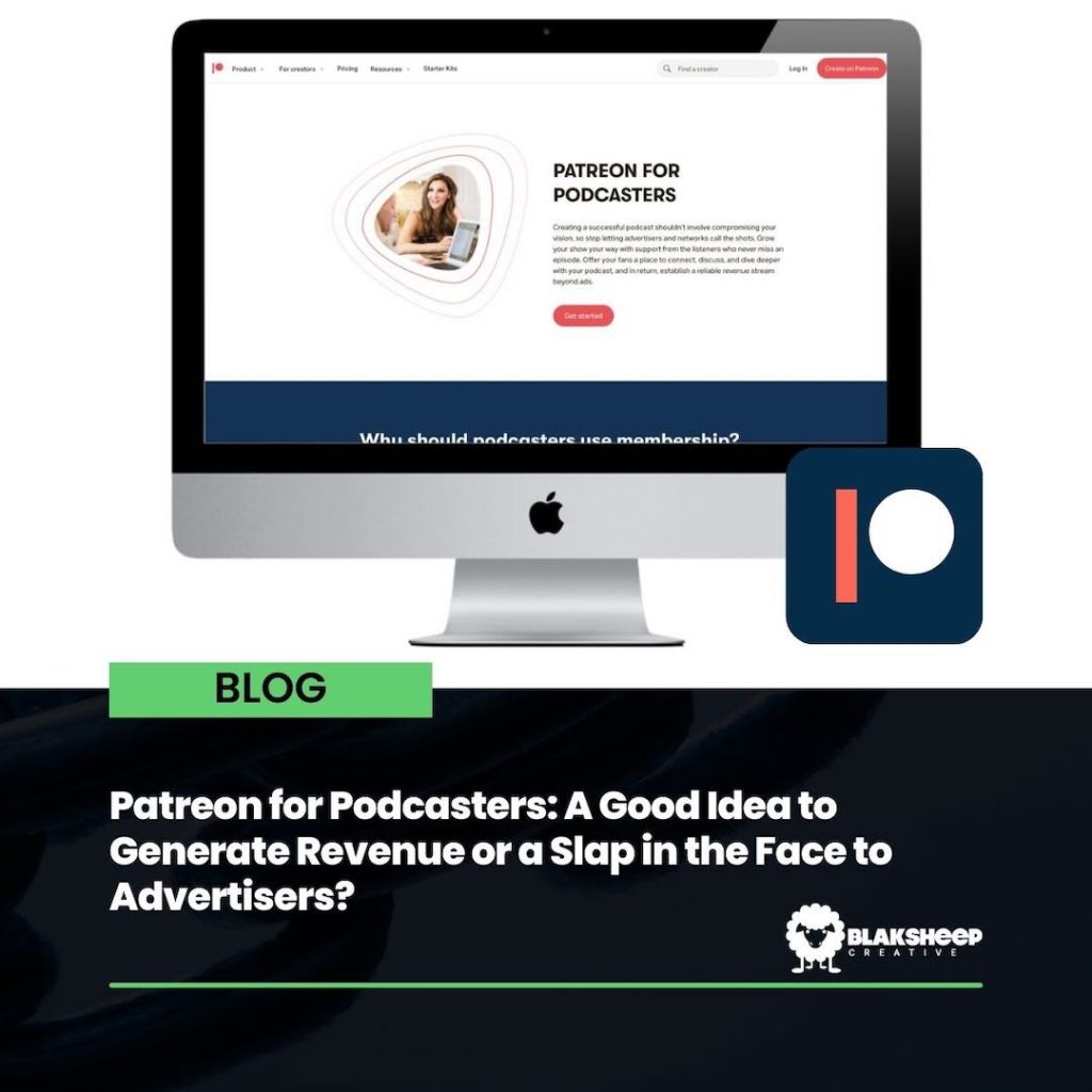 patreon for podcasters good or slap in the face to advertisers