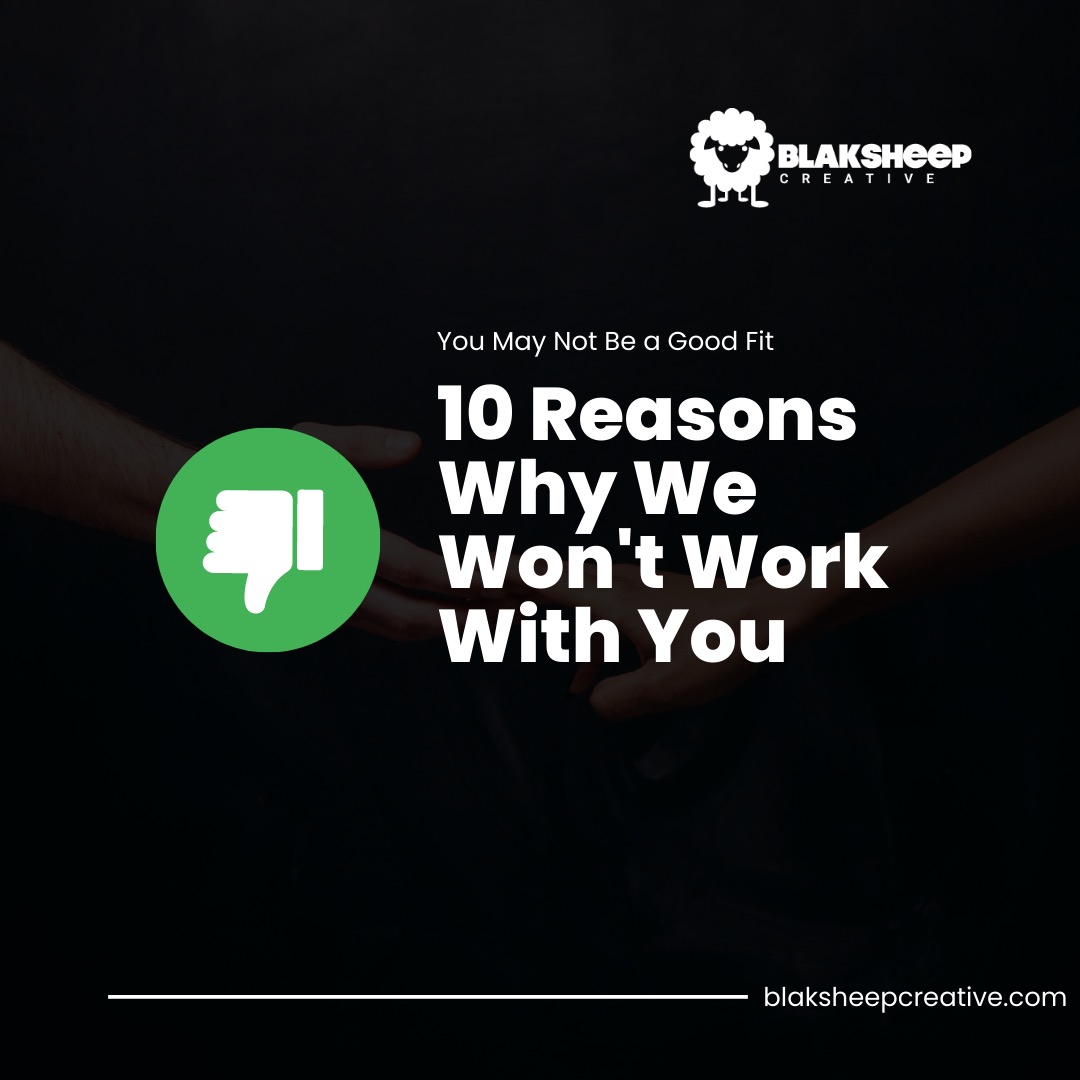 10 reasons we wont work with you