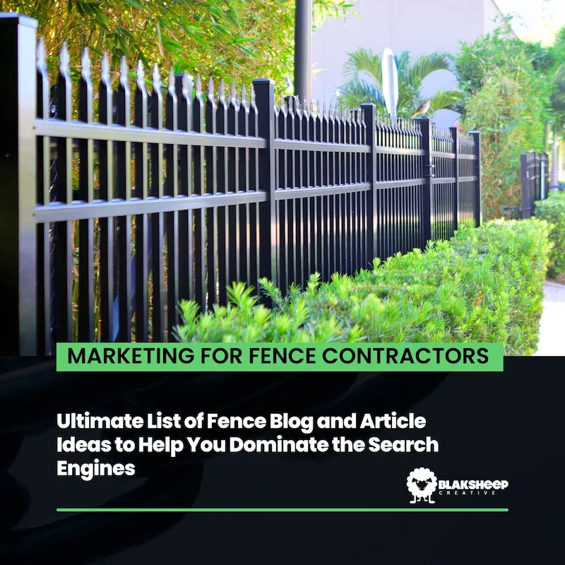 Ultimate List of Fence Blog and Article Ideas to Help You Dominate the Search Engines
