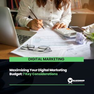maximizing your digital marketing budget 7 considerations in 2023
