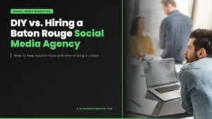 diy vs hiring social media agency baton rouge