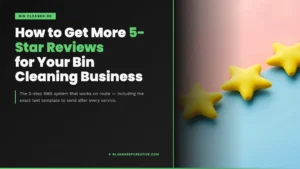 how to get more 5 star reviews bin cleaning business 1